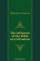 The influence of the Bible on civilisation, Ernst von Dobschutz 