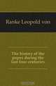 The history of the popes during the last four centuries, Ranke Leopold von 