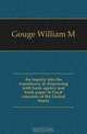 An inquiry into the expediency of dispensing with bank agency and bank paper in fiscal concerns of the United States, William M. Gouge 