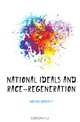 National ideals and race-regeneration, Robert F. Horton 