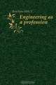 Engineering as a profession, Milo S. Ketchum 