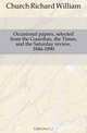Occasional papers, selected from the Guardian, the Times, and the Saturday review, 1846-1890, Richard William Church 