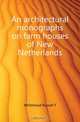 An architectural monographs on farm houses of New Netherlands, Whitehead Russell F. 