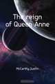 The reign of Queen Anne, McCarthy Justin 