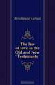 The law of love in the Old and New Testaments, Friedlander Gerald 