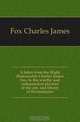 A letter from the Right Honourable Charles James Fox, to the worthy and independent electors of the city and liberty of Westminster, Fox Charles James 