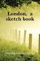 London, a sketch book, Hornby Lester George 