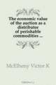 The economic value of the auction as a distributor of perishable commodities, Victor K. McElheny 