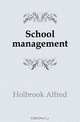 School management, Holbrook Alfred 