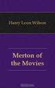 Merton of the Movies, Harry Leon Wilson 