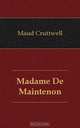 Madame De Maintenon, Maud Cruttwell 