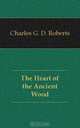 The Heart of the Ancient Wood, Charles G. Roberts 