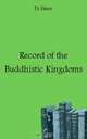 Record of the Buddhistic Kingdoms, Fa Hsien 