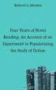 Four Years of Novel Reading: An Account of an Experiment in Popularizing the Study of Fiction, Moulton Richard Green 