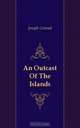 An Outcast Of The Islands, Conrad Joseph 
