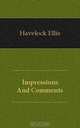 Impressions And Comments, Ellis Havelock 