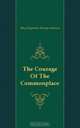 The Courage Of The Commonplace, Mary Raymond Shipman Andrews 