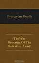 The War Romance Of The Salvation Army, Evangeline Booth 