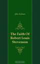 The Faith Of Robert Louis Stevenson, J. Kelman 