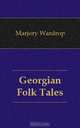 Georgian Folk Tales, Marjory Wardrop 
