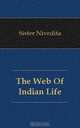 The Web Of Indian Life, Nivedita Sister 