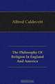 The Philosophy Of Religion In England And America, Alfred Caldecott 
