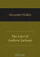 The Life Of Andrew Jackson, John Spencer Bassett 