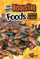 The Most Disgusting Foods on the Planet (Velocity), John Perritano 
