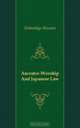 Ancestor-Worship And Japanese Law, Nobushige Hozumi 