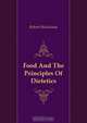 Food And The Principles Of Dietetics, Robert Hutchison 