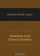 Nutrition And Clinical Dietetics, Herbert Swift Carter 