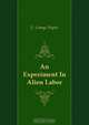 An Experiment In Alien Labor, E. George Payne 
