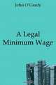 A Legal Minimum Wage, John O’Grady 