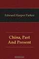 China, Past And Present, Edward Harper Parker 