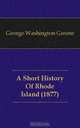 A Short History Of Rhode Island (1877), George Washington Greene 