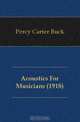 Acoustics For Musicians (1918), Percy Carter Buck 