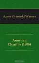 American Charities (1908), Amos Griswold Warner 