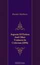 Aspects Of Fiction And Other Ventures In Criticism (1896), Matthews Brander 