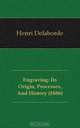 Engraving: Its Origin, Processes, And History (1886), Henri Delaborde 
