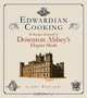 Edwardian Cooking: 80 Recipes Inspired by Downton Abbey