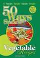 Vegetable Recipes, Second Edition (50 Ways), Mary B. Owens 
