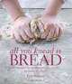 All You Knead Is Bread: 50 Recipes from Around the World to Bake & Share, Jane Mason 