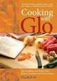 Cooking with Glo: The Cookbook for People Who Believe Kitchens are for Everybody, Glo McNeill 