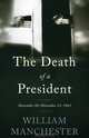 The Death of a President: November 20-November 25, 1963, William Manchester 