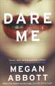 Dare Me, Megan Abbott 