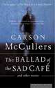 The Ballad of the Sad Cafe And Other Stories, McCullers Carson 