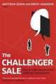 The Challenger Sale: Taking Control of the Customer Conversation, Mathew Dixon 