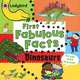 First Fabulous Facts: Dinosaurs, 