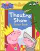 Peppa Pig: Theatre Show. Sticker Book, 