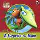 Dinosaur Train: A Surprise for Mum, 